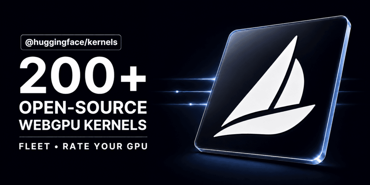Hugging Face Launches @huggingface/kernels: 200+ Open WebGPU Kernels for In-Browser AI